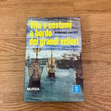 Armando Hayet: Vita e costumi a bordo dei grandi velieri (Mursia, 1973)