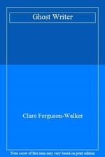 Ghost Writer By Clare Ferguson-Walker
