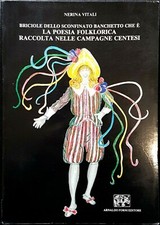 N. Vitali, La poesia folklorica raccolta nelle campagne centesi, Ed. Forni, 1991
