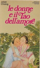 Chang, Jolan..LE DONNE E IL TAO DELL'AMORE. VIVERE E AMARE IN ARMONIA CON LA NAT