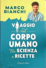 VIAGGIO NEL CORPO UMANO TRA SCIENZA E RICETTE BIANCHI MARCO HARPER COLLINS 2021