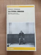 LA COSA UMANA ★ Franco Fergnani Fuori Catalogo RARO Sartre Filosofia