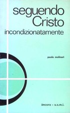 SEGUENDO CRISTO INCONDIZIONATAMENTE MOLINARI PAOLO ANCORA 1969 STUDI E SUSSIDI