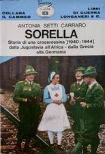 SETTI CARRARO ANTONIA SORELLA. STORIA DI UNA CROCEROSSINA (1940-1944) 1972 Long