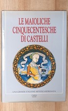 LE MAIOLICHE CINQUECENTESCHE DI CASTELLI-CARSA EDIZIONI-1989