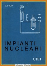 IMPIANTI NUCLEARI di Maurizio Cumo 1976 UTET Libro fisica