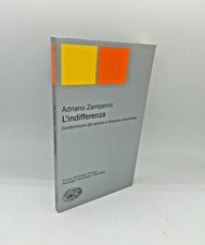 "L'INDIFFERENZA Conformismo del sentire" Zamperini, Einaudi 2008 - 9788806189167