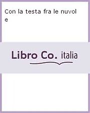 Con la testa fra le nuvole -