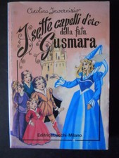 I SETTE CAPELLI D’ORO DELLA FATA GUSMARA CAROLINA INVERNIZIO ED. LUCCHI  [G43]