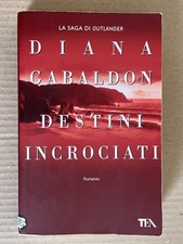 Diana Gabaldon - DESTINI INCROCIATI - Tea 2016 saga di OUTLANDER