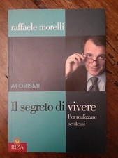 RAFFAELE MORELLI - Il segreto di vivere - RIZA EDIZIONI 2004 sc9