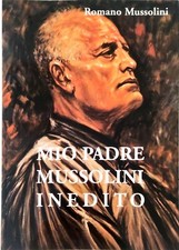 Mio padre Mussolini di Romano Mussolini Inedito – 2001 - Autografato con dedica