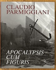 Clair Jean (a cura di) Claudio Parmiggiani. Apocalypsis cum figuris 2007