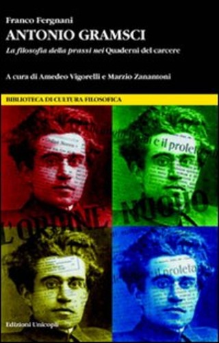 Antonio gramsci filosofia - antonio, la