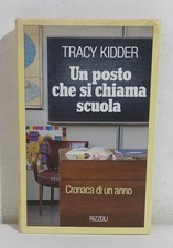47998 Tracy Kidder - Un posto che si chiama scuola - Rizzoli I ed. 1990