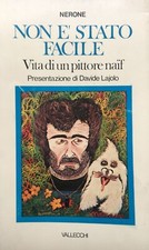 Nerone (Sergio Terzi), Non è stato facile. Vita di un pittore naif, Vallecchi