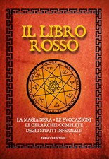 Il libro rosso. La magia nera, le evocazioni, le gerarchie complete degli ...