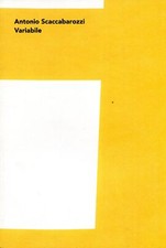 SCACCABAROZZI  Antonio. Variabile. Fondazione Calderara, 2012. Catalogo