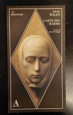 WILDT Adolfo. L'ARTE DEL MARMO. A cura di Elena Pontiggia. Abscondita, 2002