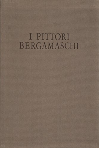 Pittori bergamaschi il - bergamaschi.,