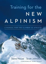 Training for the New Alpinism: A Manual for the Climber as Athlete [Paperback]