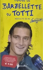 Libro - Totti Barzellette Libro 2003 - Mondadori - Edizione Storica Roma Calcio