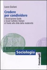 Libri Laura Giuliani - Credere Per Condividere. L'associazione Guide E Scout Cat