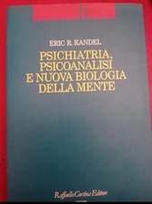 Kandel Psichiatria psicoanalisi e nuova biologia della mente  Come nuovo