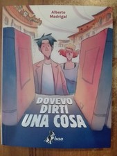 Alberto Madrigal DOVEVO DIRTI UNA COSA 1° edizione Bao Publishing 2025 a fumetti