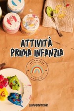 Attivit prima infanzia: Teoria illustrata di attivit? base al nido da riproporre