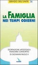 La famiglia nei tempi odierni. Esortazione apostolica "Familiaris consorti...