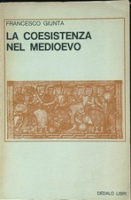 LA COESISTENZA NEL MEDIOEVO GIUNTA FRANCESCO DEDALO LIBRI 1968 SAGGI BROSSURA