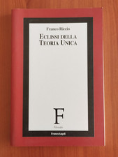 ECLISSI DELLA TEORIA UNICA di FRANCO RICCIO FILOSOFIA FRANCO ANGELI EDITORE 2007