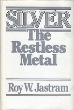 SILVER: THE RESTLESS METAL By