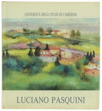LUCIANO PASQUINI. Dentro il paesaggio. Giannella Mario, Levi Paolo. 1995