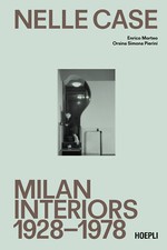Nelle case. Milan interiors 1928-1978. Ediz. italiana e inglese - Morteo E...
