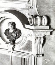 Giovan Battista Foggini. «Architetto primario della casa Serenissima» dei Medici