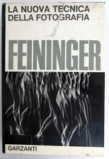 A. FEININGER - LA NUOVA TECNICA DELLA FOTOGRAFIA - GARZANTI 1969