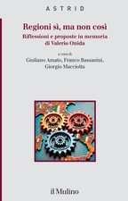 Libro - Regioni Si, Ma Non Cosi. Riflessioni E Proposte In Memoria Di Valerio On