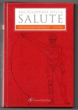 ENCICLOPEDIA DELLA SALUTE DIZIONARIO MEDICO - Vol 1  A-CAN - Fond. Veronesi 2007