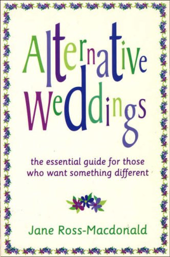 Alternative weddings guide - alternative, weddings: