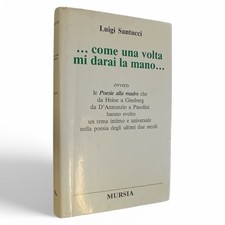 MURSIA SANTUCCI - ...COME UNA VOLTA MI DARAI LA MANO... 9788842505327