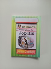 Dr. Swan's Prescriptions for Job-Itis by Dennis Swanberg and Criswell Freeman...