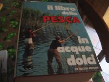 IL LIBRO DELLA PESCA IN ACQUE DOLCI - 1976 ED DE VECCHI (Z)