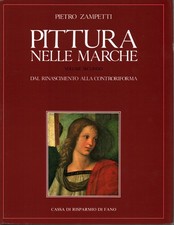 Pittura nelle Marche. Vol II: Dal Rinascimento alla Controriforma - Zampetti
