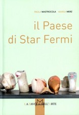 MERZ, Marisa e MASTROCOLA, Paola. Il Paese di Star Fermi. Hopefulmonster, 2019