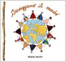 Assaggiamo il mondo. Ricette