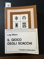 Il gioco degli scacchi. Luigi Miliani. Hoepli ed. 1954.