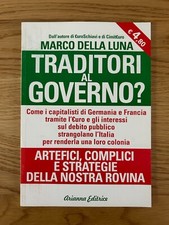 TRADITORI AL GOVERNO? DI MARCO DELLA LUNA EDIZIONE ARIANNA 2013