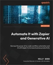 Automate It with Zapier and Generative AI - Second Edition: Harness the power of
